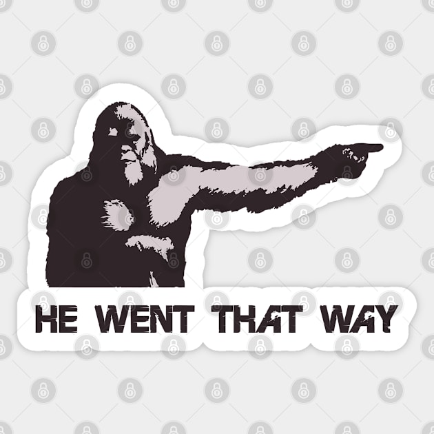 He Went That Way Sticker by theboonation8267